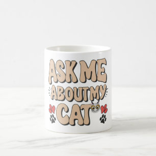 Frag mir über meine Katze Kaffeetasse