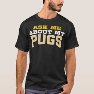 Frag mir über meine Mops T-Shirt