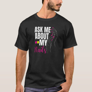 Frag mir über meine Nägel Nail Tech T-Shirt