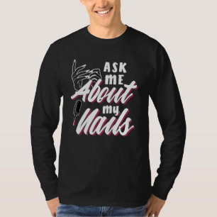 Frag mir über meine Nägel T-Shirt