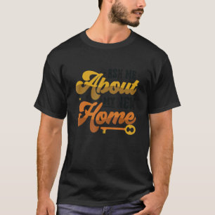 Frag mir über meine neue Zuhause Housewärming Part T-Shirt