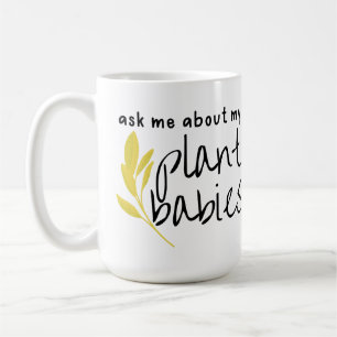 Frag mir über meine Pflanze Babys Kaffeetasse