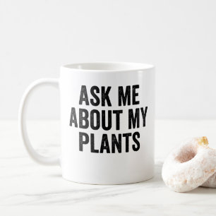Frag mir über meine Pflanze Kaffeetasse