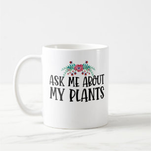 Frag mir über meine Pflanze Kaffeetasse