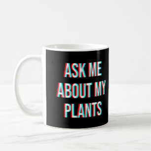 Frag mir über meine Pflanze Kaffeetasse