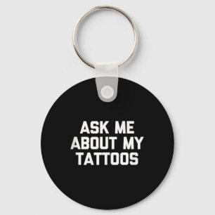 Frag mir über meine Tattoos Funny Tattoo Artist Ta Schlüsselanhänger