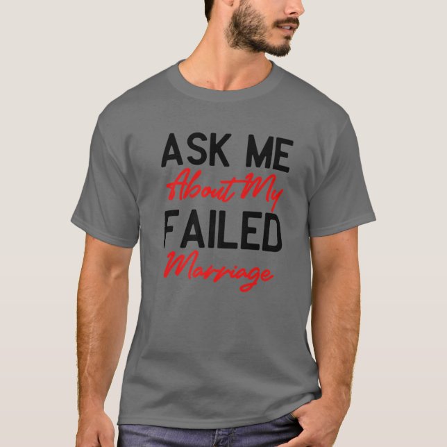 Frag mir über meine Versagt Ehe - Funny Falier Mar T-Shirt (Vorderseite)
