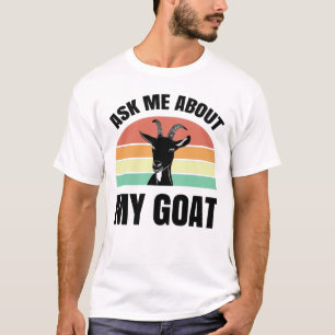 Frag mir über meine Ziege T-Shirt