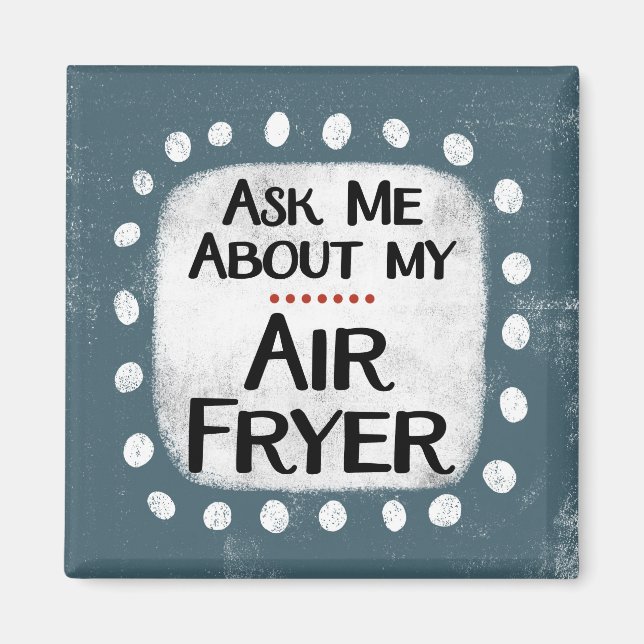 Frag mir über meinen Air Fryer Kühlschrank Magnet (Vorne)
