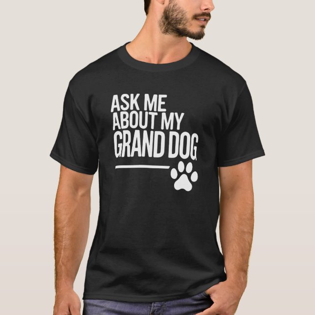 Frag mir über meinen Großhund T-Shirt (Vorderseite)