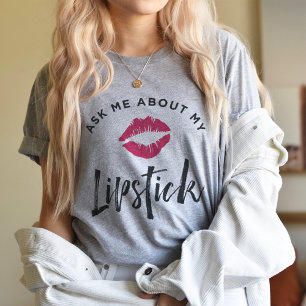Frag mir über meinen Lipstick   Lip Product Distri T-Shirt