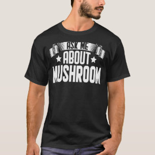 Frag mir über Mushroom Mykologe Mushroom Hunter T-Shirt