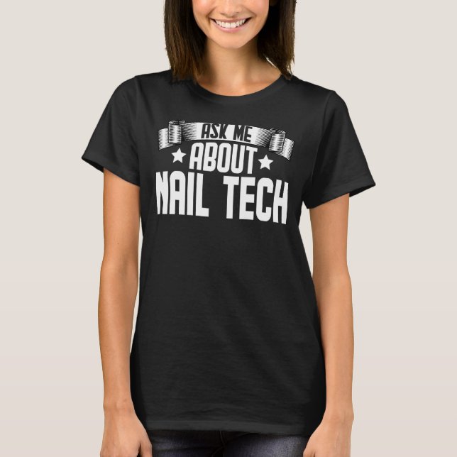 Frag mir über Nail Tech Nageltechniker Manicurist T-Shirt (Vorderseite)