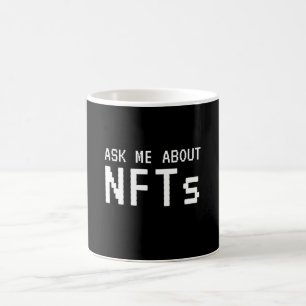 Frag mir über NFTs nicht-Fungible Token Kaffeetasse