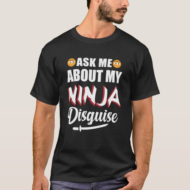 Frag mir über Ninja-Verkleidung T-Shirt (Vorderseite)