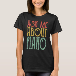 Frag mir über Piano Retro Vintages Klavier für Fra T-Shirt