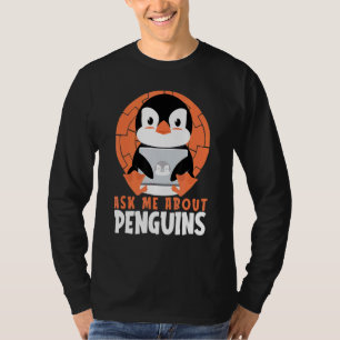 Frag mir über Pinguine Sea Bird King Kaiser Pengui T-Shirt