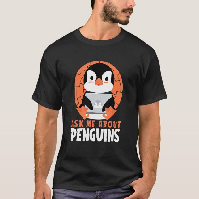 Frag mir über Pinguine Sea Bird King Kaiser Pengui T-Shirt (Vorderseite)
