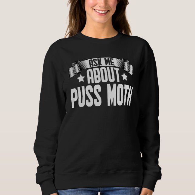 Frag mir über Puss Moth Puss Moth Insekten Sweatshirt (Vorderseite)