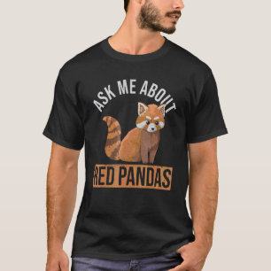 Frag mir über Red Pandas für einen roten Panda T-Shirt
