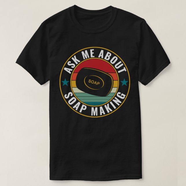 Frag mir über Seife, die einen lustigen Seifenmach T-Shirt (Design vorne)