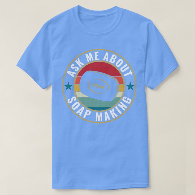 Frag mir über Seife, die einen lustigen Seifenmach T-Shirt (Design vorne)