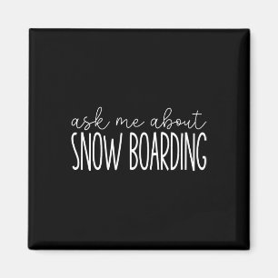 Frag mir über Snowboarden - Funny Snowboarden Sno Magnet