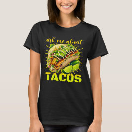 frag mir über takos-Design für Liebhaber T-Shirt