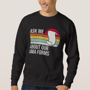 Frag mir über unsere Ama Forms Funny Nurse Swea Sweatshirt