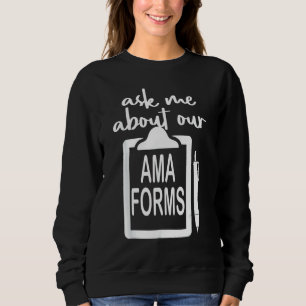 Frag mir über unsere Ama Forms Krankenschwester ko Sweatshirt