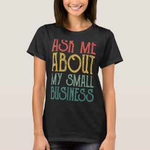 Frag mir über Vorstand meines kleinen Unternehmens T-Shirt