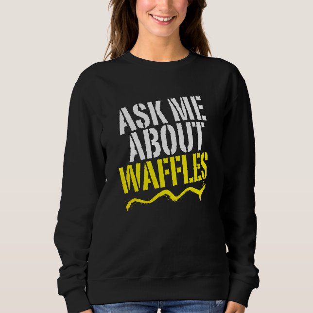 frag mir über Waffeln Sweatshirt (Vorderseite)