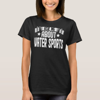 Frag mir über Wassersport T-Shirt