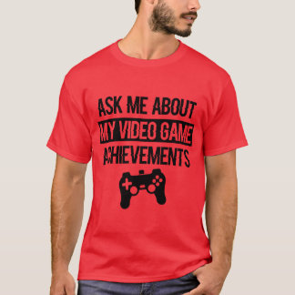 Frag mir Vintag über meine Videospiele-Erfolge T-Shirt