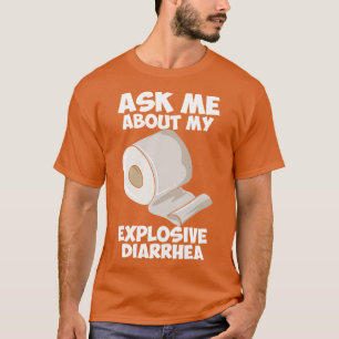 Frag mir von meinem explosiven Durchfall T-Shirt