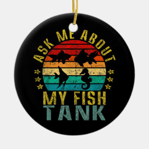 Frag mir von meinem Fisch Tank Funny Retro Keramik Ornament