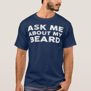 Frag mir von meinem klassischen T-Shirt aus Bart