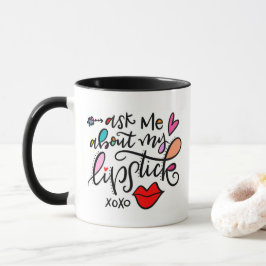 Frag mir von meinem Lippenstift Tasse