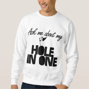 Frag mir von meinem Loch in einem lustigen Golf Sweatshirt