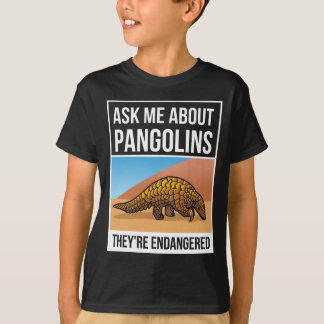 Frag mir von Pangolinen, die gefährdet sind T-Shirt