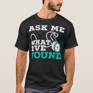 Frag mir, was ich gefunden Magnet Fischerei Schatz T-Shirt