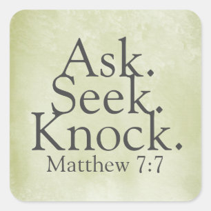 Frag. Sucht. Knock. Matthew 7:7 Quadratischer Aufkleber