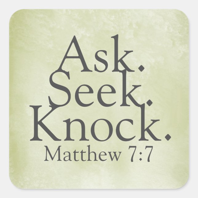 Frag. Sucht. Knock. Matthew 7:7 Quadratischer Aufkleber (Vorderseite)