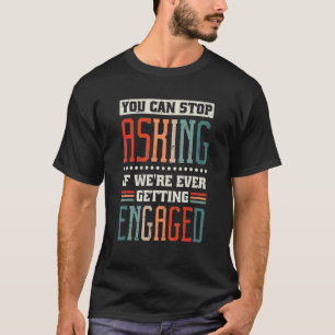 Frag, wenn wir Verlobt Fiancée Verlobte Engage sin T-Shirt