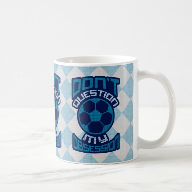 Frage meine Fußball-Obsession nicht Kaffeetasse (Rechts)