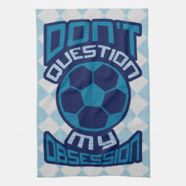 Frage meine Fußball-Obsession nicht Küchentuch
