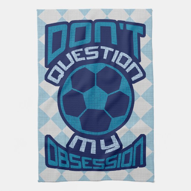 Frage meine Fußball-Obsession nicht Küchentuch (Vertikal)