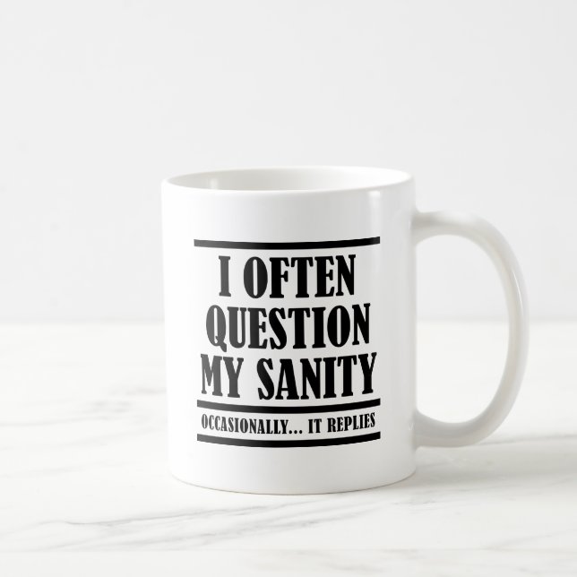 Frage meine Sanity Funny Mug Kaffeetasse (Rechts)