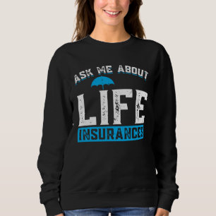 Fragen Sie mich über Lebensversicherungen Versich Sweatshirt