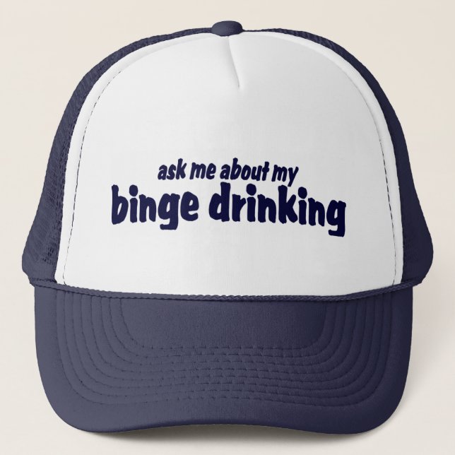 Fragen Sie mich über mein Binge-Trinken!  Truckerkappe (Vorderseite)